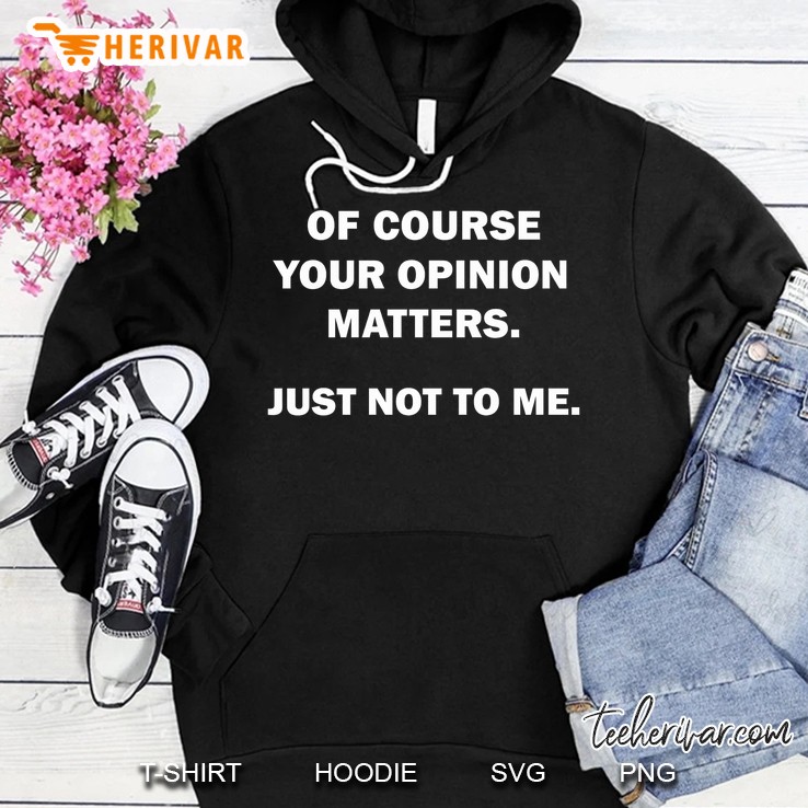 Shannon Sharpe Of Course Your Opinion Matters Just Not To Me Hoodie