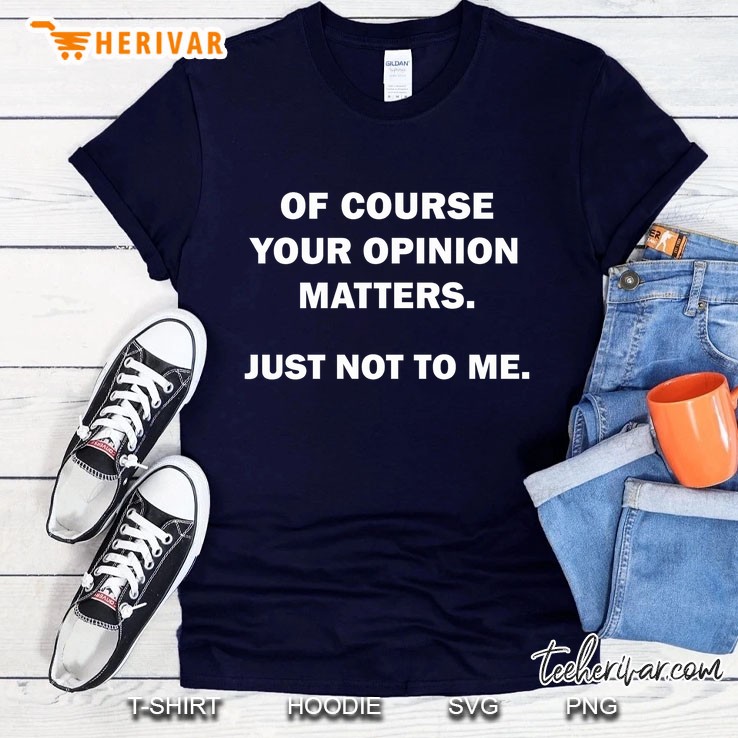Shannon Sharpe Of Course Your Opinion Matters Just Not To Me Navy T Shirt