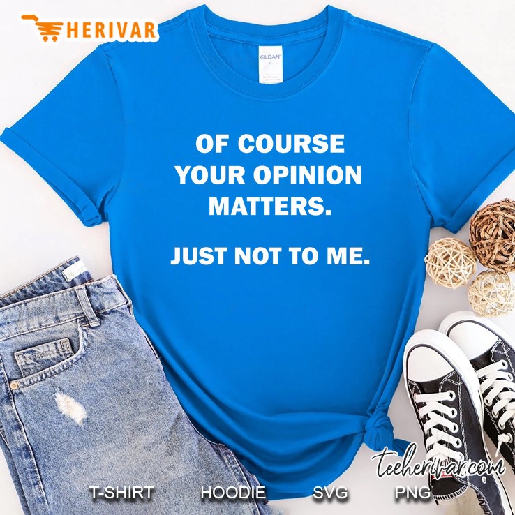 Shannon Sharpe Of Course Your Opinion Matters Just Not To Me Royal T Shirt
