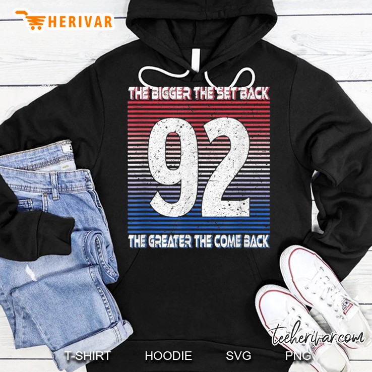 The Bigger The Set Back The Bigger The Come Back Hoodie