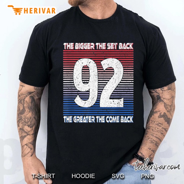 The Bigger The Set Back The Bigger The Come Back Men T Shirt