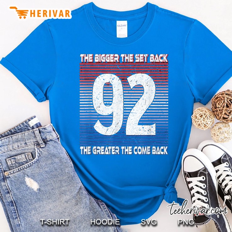 The Bigger The Set Back The Bigger The Come Back Royal T Shirt