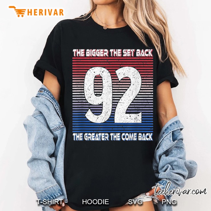 The Bigger The Set Back The Bigger The Come Back Women T Shirt