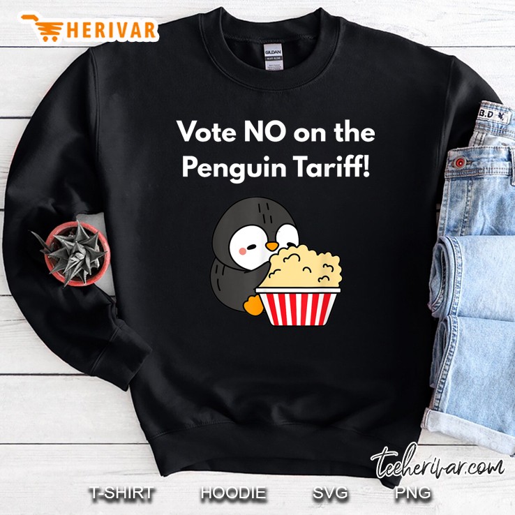 Vote No On The Penguin Tariff Funny Penguin Sweatshirt