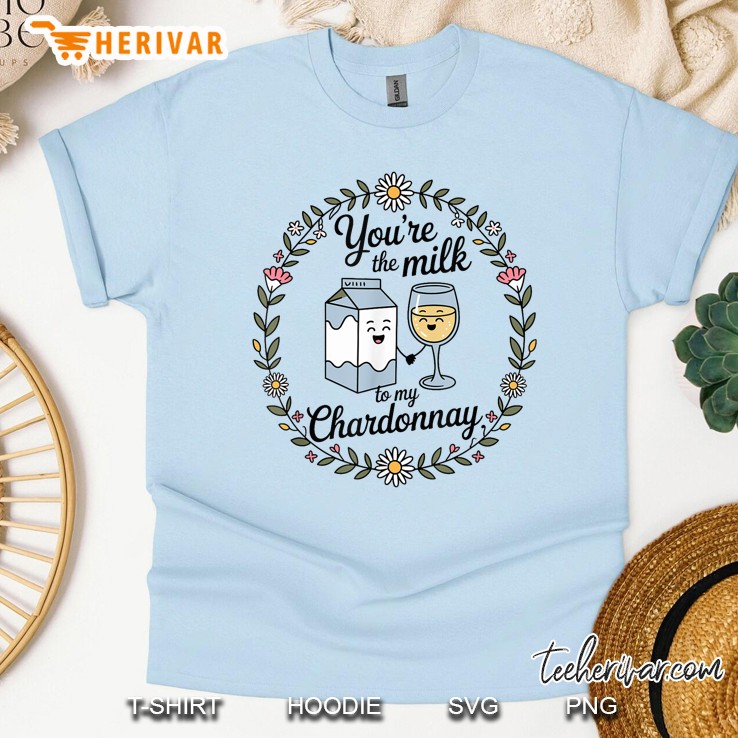 Youre The Milk To My Chardonnay Retro Funny Cute Quote Light Blue T Shirt